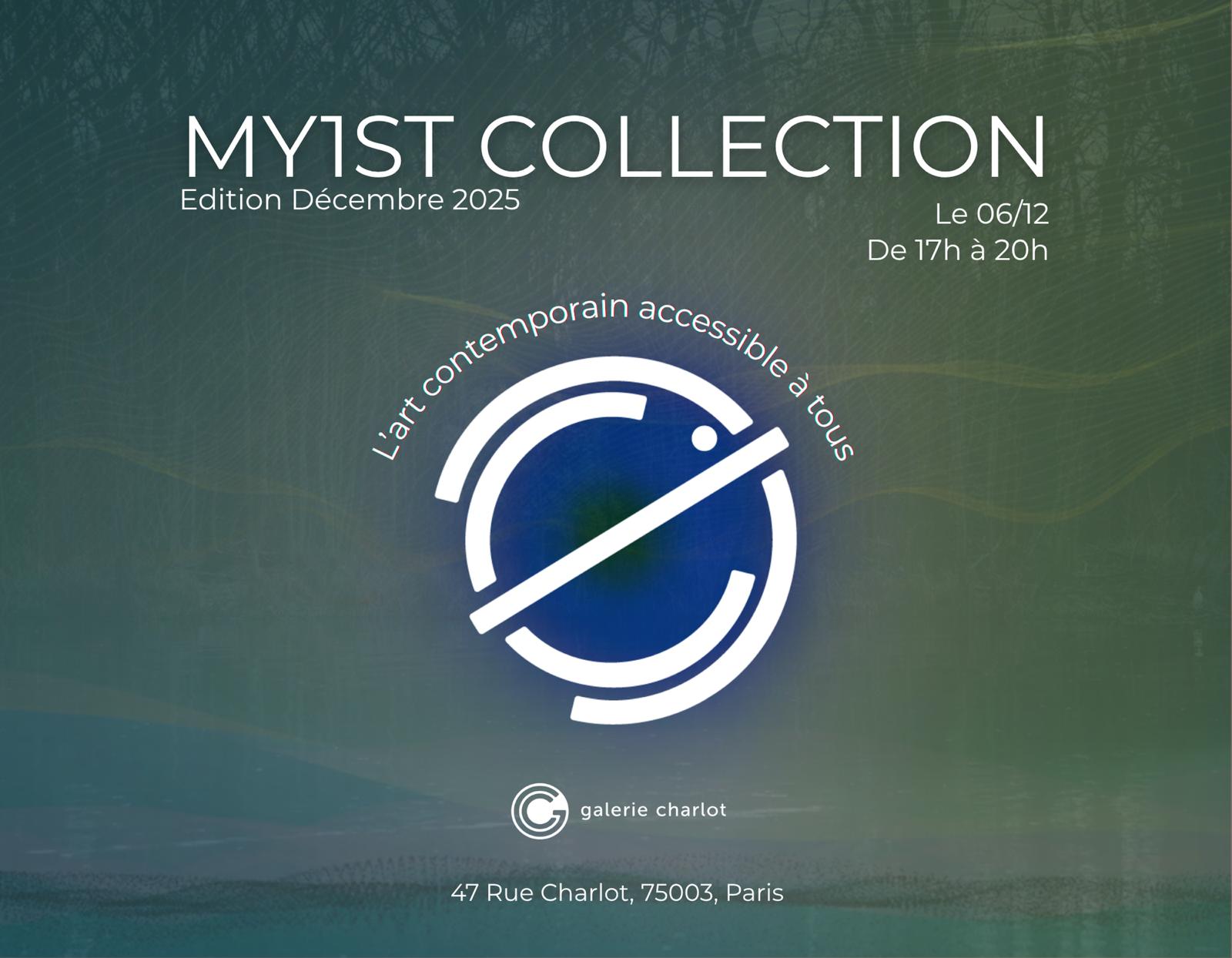 My1st Collection <br /> - edition decembre 2025 - Exposition du 06/12/2025 au 20/12/2025 @ Galerie Charlot